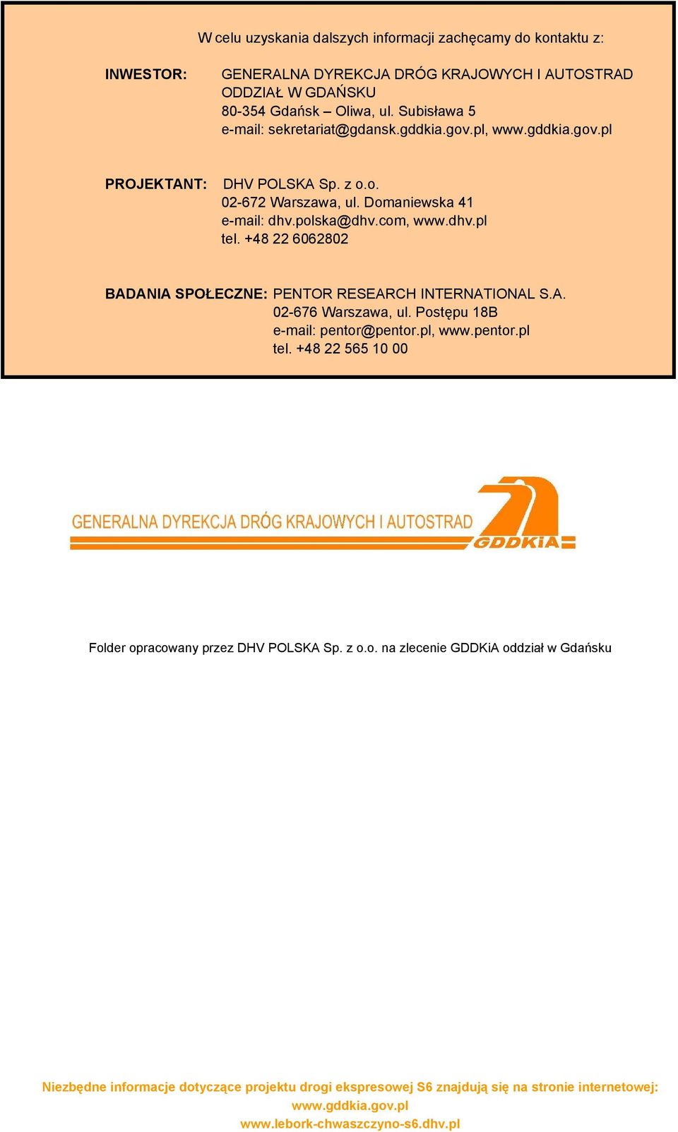 Domaniewska 41 e-mail: dhv.polska@dhv.com, www.dhv.pl tel. +48 22 6062802 BADANIA SPOŁECZNE: PENTOR RESEARCH INTERNATIONAL S.A. 02-676 Warszawa, ul.