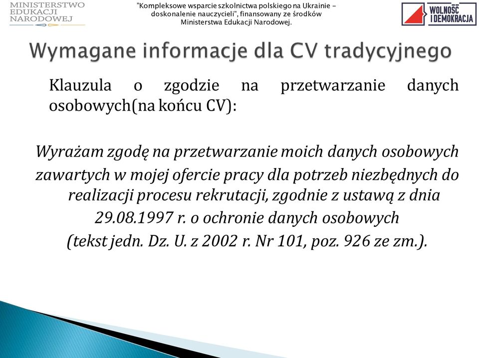 potrzeb niezbędnych do realizacji procesu rekrutacji, zgodnie z ustawą z dnia 29.