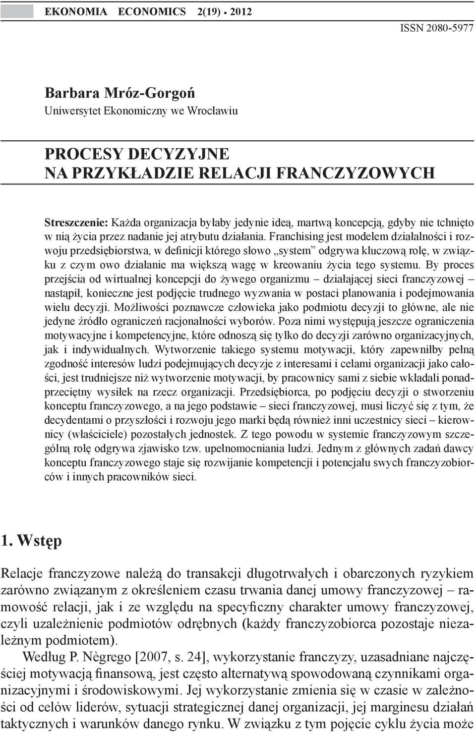 koncepcją, gdyby nie tchnięto w nią życia przez nadanie jej atrybutu działania.