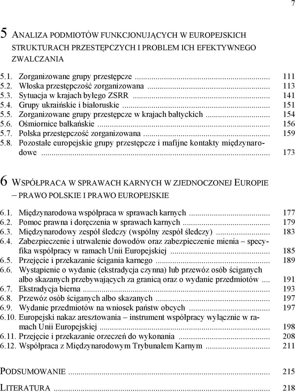 Polska przestępczość zorganizowana... 159 5.8. Pozostałe europejskie grupy przestępcze i mafijne kontakty międzynarodowe.