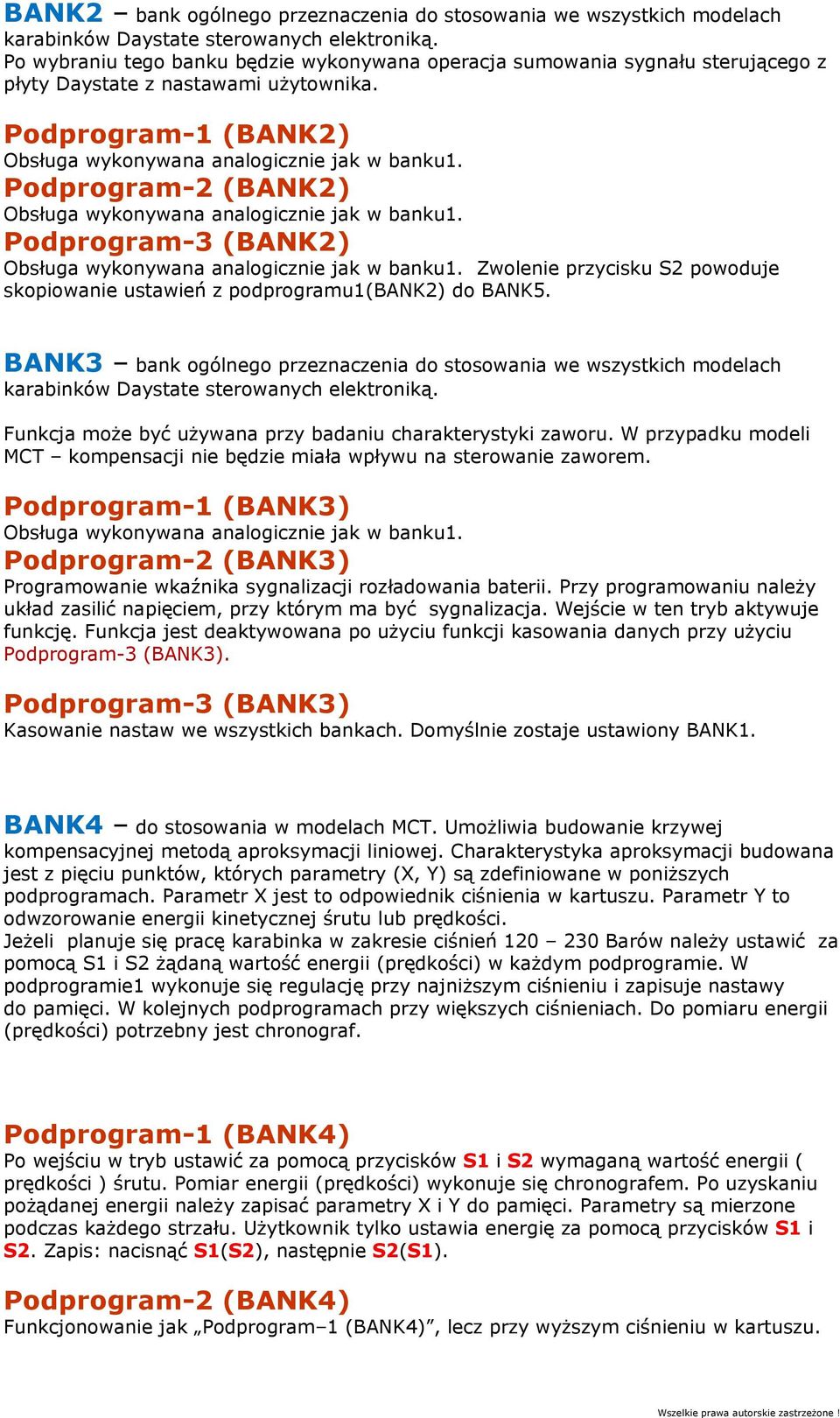 Podprogram-2 (BANK2) Obsługa wykonywana analogicznie jak w banku1. Podprogram-3 (BANK2) Obsługa wykonywana analogicznie jak w banku1.