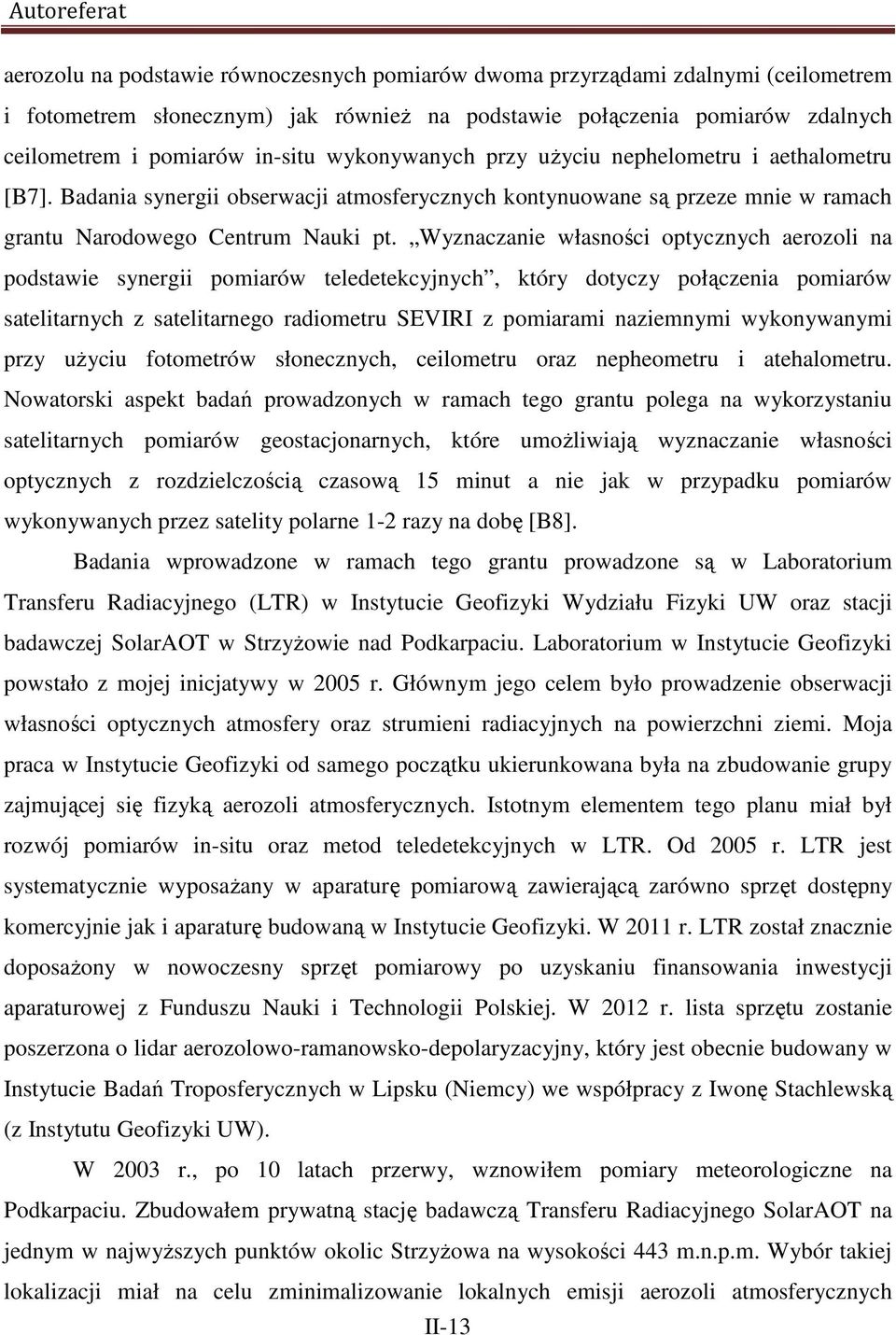 Wyznaczanie własności optycznych aerozoli na podstawie synergii pomiarów teledetekcyjnych, który dotyczy połączenia pomiarów satelitarnych z satelitarnego radiometru SEVIRI z pomiarami naziemnymi