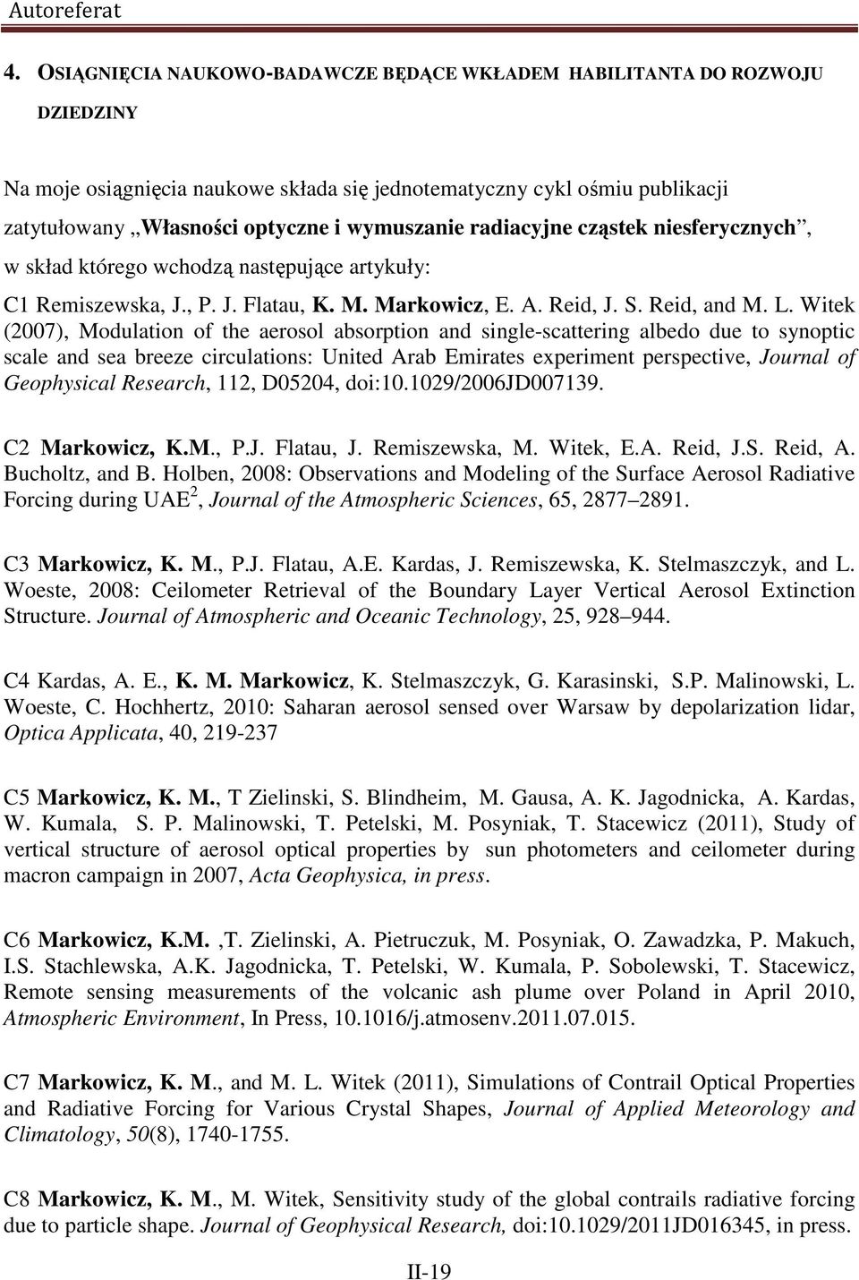 radiacyjne cząstek niesferycznych, w skład którego wchodzą następujące artykuły: C1 Remiszewska, J., P. J. Flatau, K. M. Markowicz, E. A. Reid, J. S. Reid, and M. L.