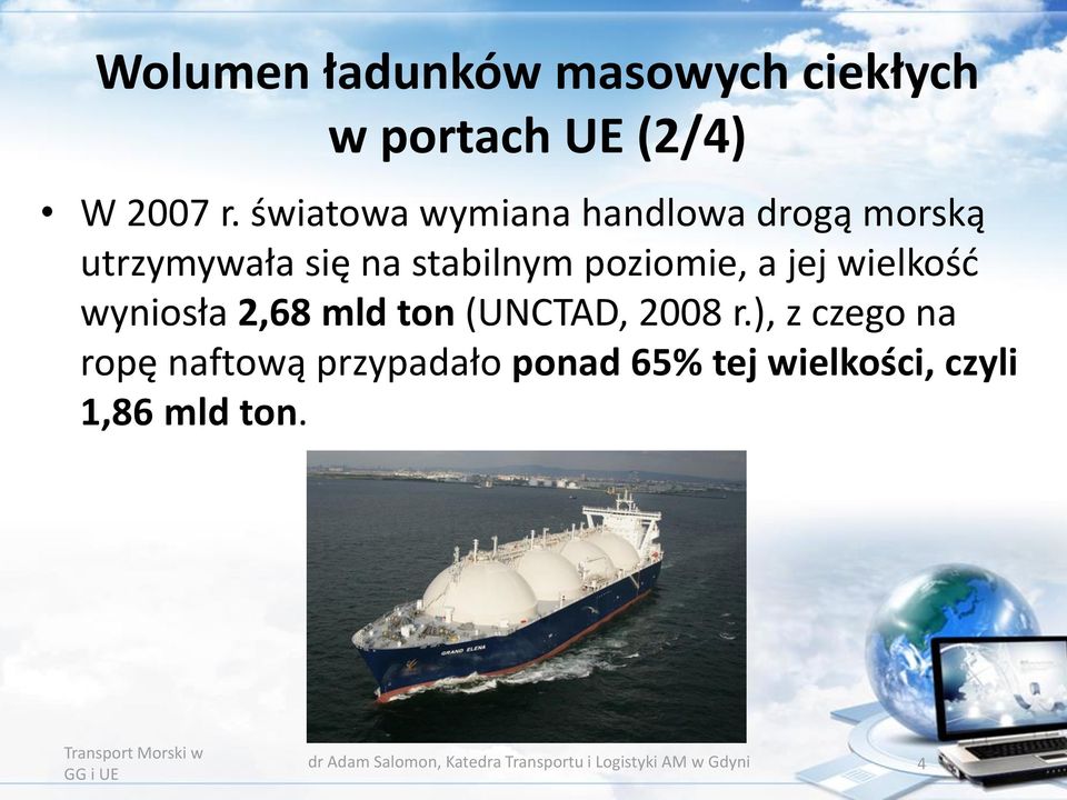 wielkość wyniosła 2,68 mld ton (UNCTAD, 2008 r.