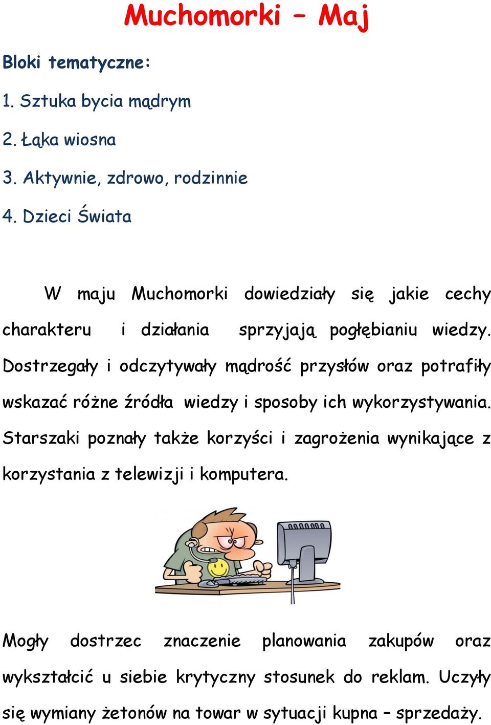 Dostrzegały i odczytywały mądrość przysłów oraz potrafiły wskazać różne źródła wiedzy i sposoby ich wykorzystywania.