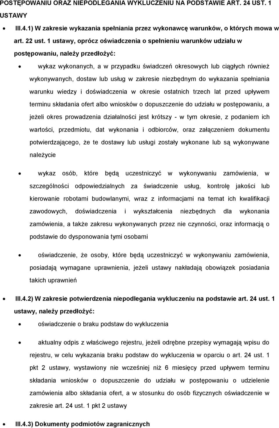 niezbędnym d wykazania spełniania warunku wiedzy i dświadczenia w kresie statnich trzech lat przed upływem terminu składania fert alb wnisków dpuszczenie d udziału w pstępwaniu, a jeżeli kres
