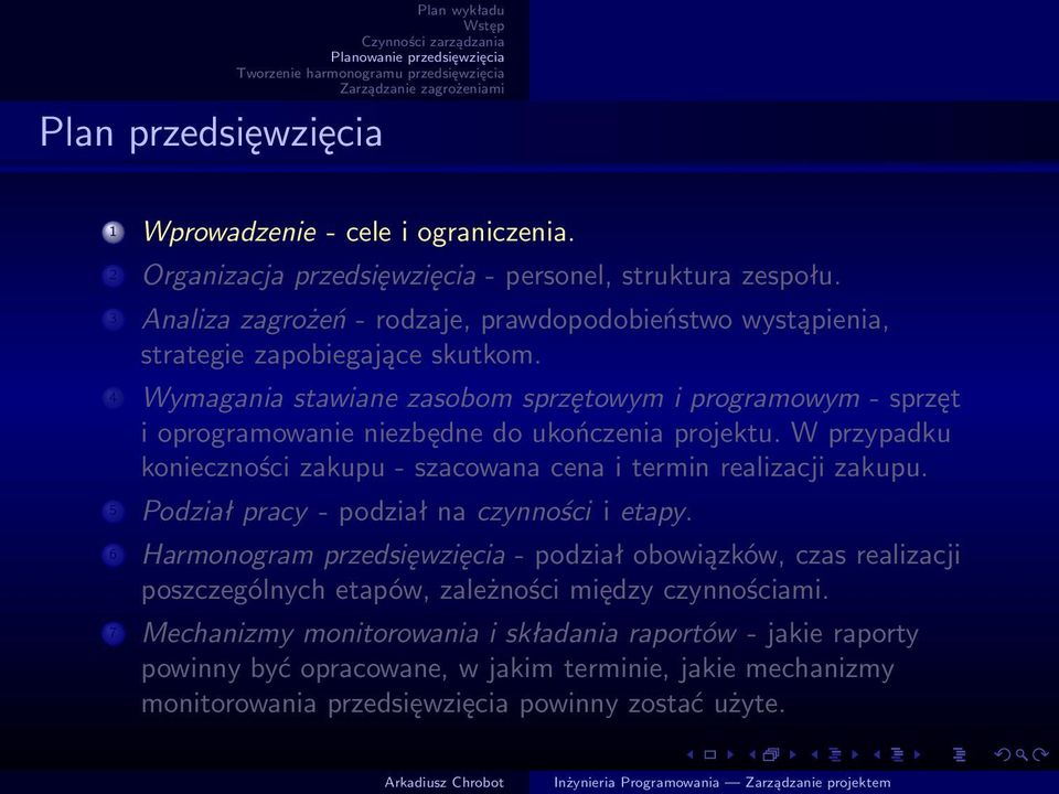 4 Wymagania stawiane zasobom sprzętowym i programowym - sprzęt i oprogramowanie niezbędne do ukończenia projektu.