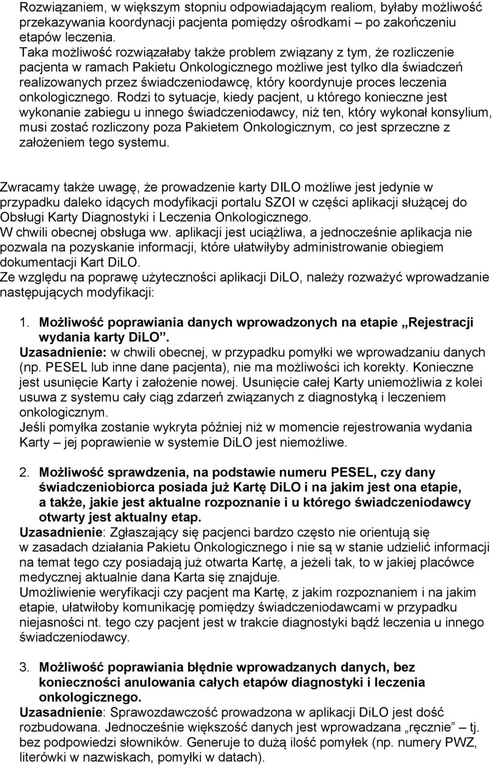 koordynuje proces leczenia onkologicznego.