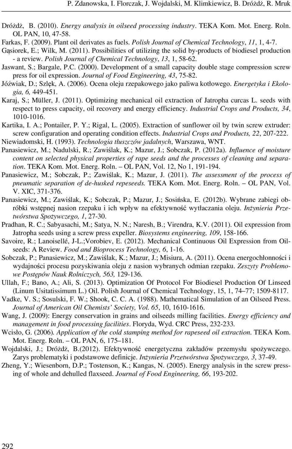 Possibilities of utilizing the solid by-products of biodiesel production - a review. Polish Journal of Chemical Technology, 13, 1, 58-62. Jaswant, S.; Bargale, P.C. (2000).