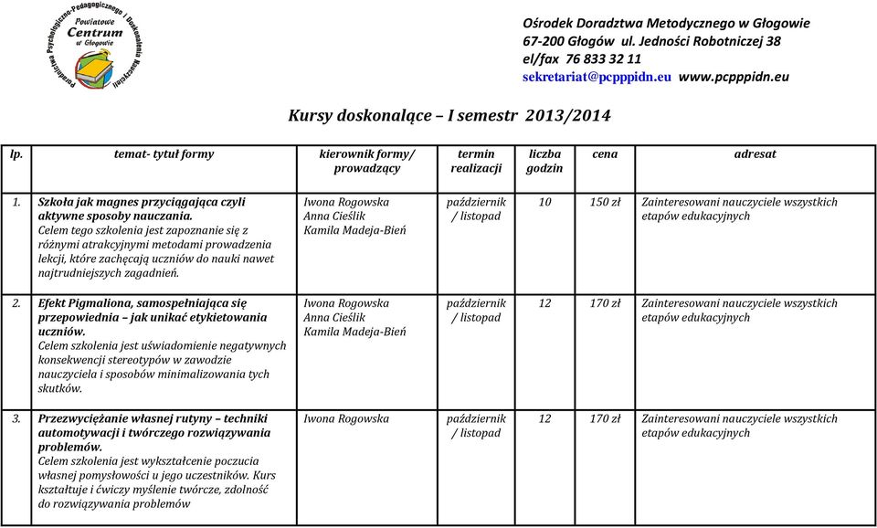 Celem tego szkolenia jest zapoznanie się z różnymi atrakcyjnymi metodami prowadzenia lekcji, które zachęcają uczniów do nauki nawet najtrudniejszych zagadnień.