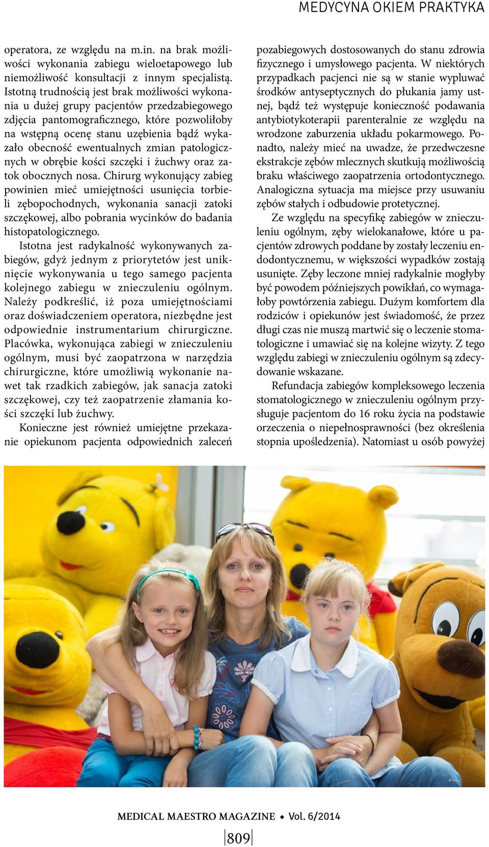 ewentualnych zmian patologicznych w obrębie kości szczęki i żuchwy oraz zatok obocznych nosa.