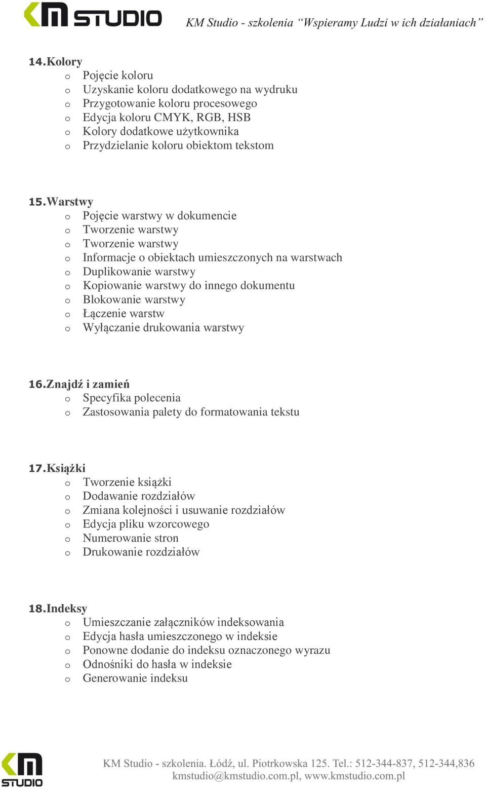 warstw Wyłączanie drukwania warstwy 16. Znajdź i zamień Specyfika plecenia Zastswania palety d frmatwania tekstu 17.