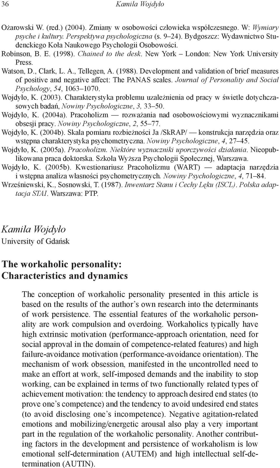 , Tellegen, A. (1988). Development and validation of brief measures of positive and negative affect: The PANAS scales. Journal of Personality and Social Psychology, 54, 1063 1070. Wojdyło, K. (2003).