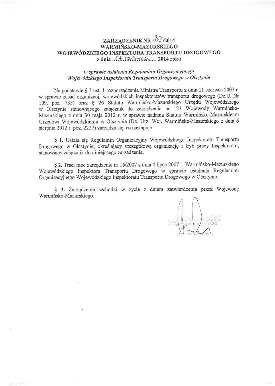 1 rozpotz4dzenraminrstra Transportu z dnta 1l czerwca200'1 r. w sprawie zasad organizacji wojew6dzkich inspektorat6w transportu drogowego @2.U. Nr 109, poz. 735) oraz $ 26 Stafutu Warminsko.