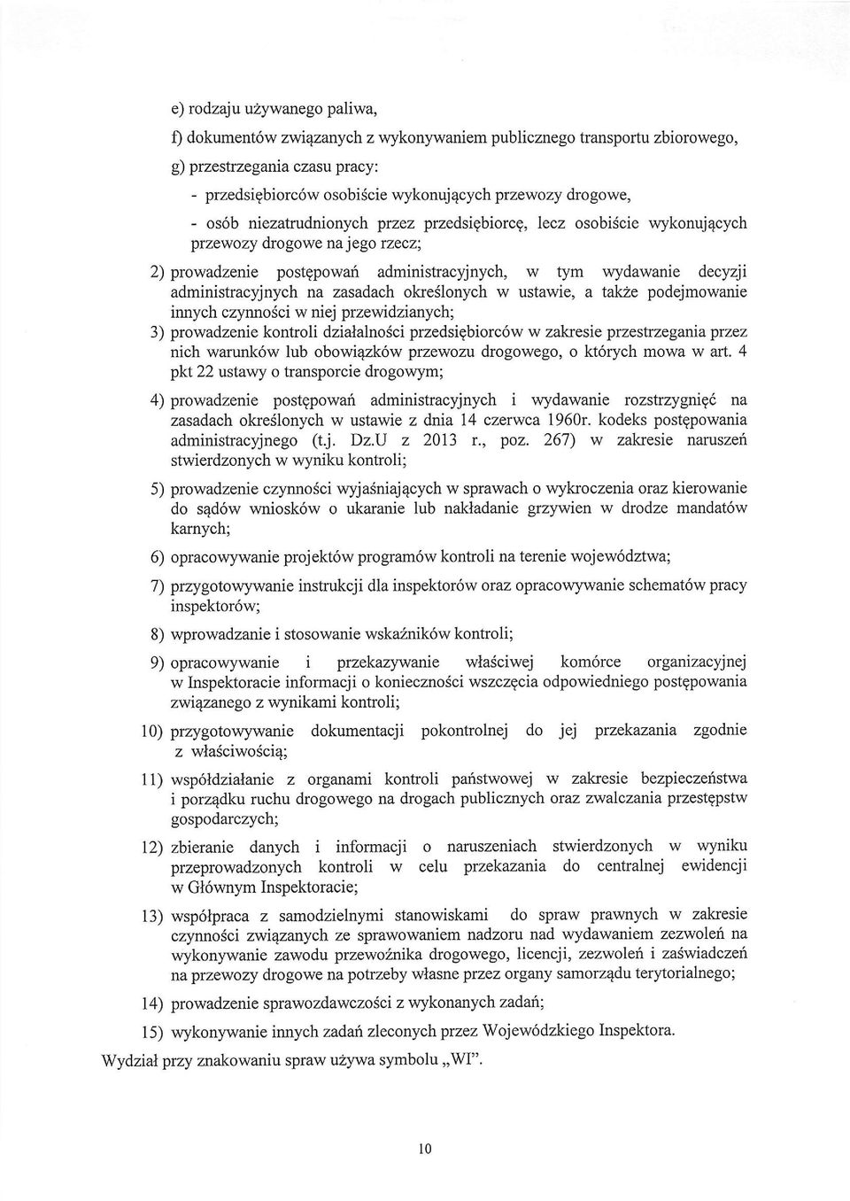 okeslonych w ustawie, a takze podejmowanie innych czynnodci w niej przewidzianych; 3) prowadzenie kontroli dzialalnosci przedsiebiorc6w w zakresie przestzegaria przez nich warunk6w lub obowiqzk6w