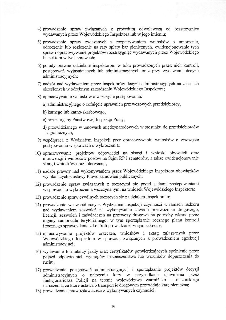 porady prawne udzielane inspektorom w toku prowadzonych przez nich kontroli, postgpowaf wyja6niaj4cych lub administracyjnych oruz przy wydawaniu decyzji administracyjnych; 7) nadz6r nad wydawaniem