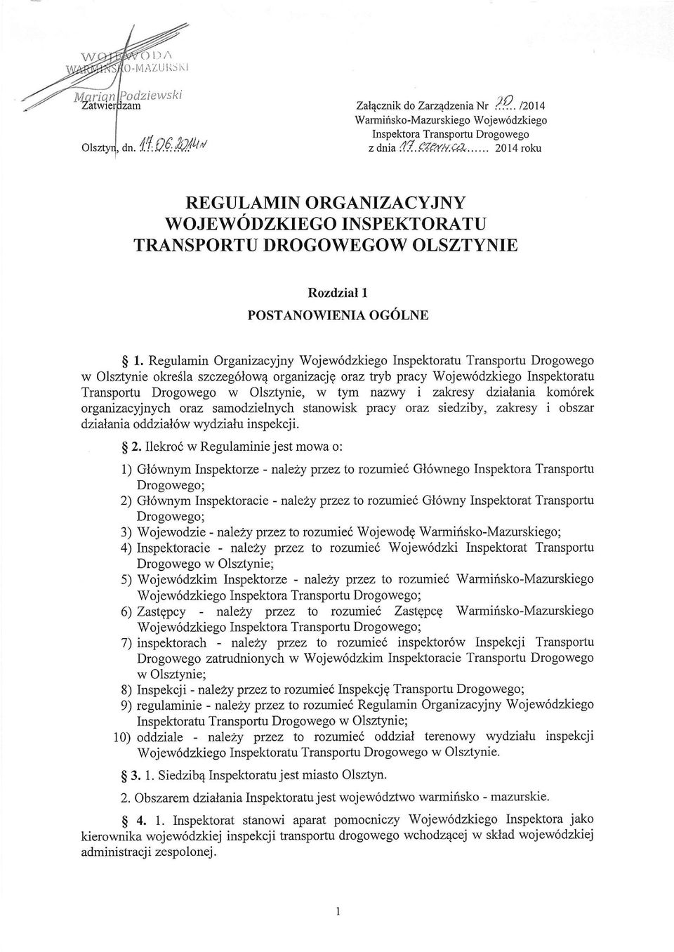 Drogowego w Olsztynie okresla szczeg6low4 organizacj Q oraz txyb pracy Wojew6dzkiego Inspektoratu Transportu Drogowego w Olsztynie, w tym nazwy i zakresy dzialania kom6rek organizacyjnych oraz