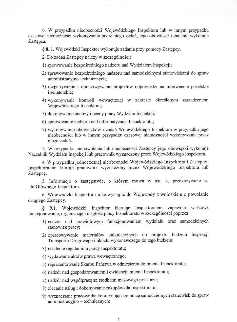 ;ci: 1) sprawowanie bezpodredniego nadzoru nad Wydzialem Inspekcji; 2) sprawowanie bezposredniego nadzont nad samodzielnymi stanowiskami do spraw administracyj no-technicznych; 3) rozpatrywanie i