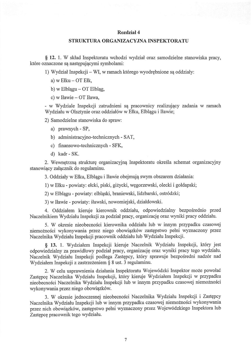 Elku - OT Elk, b) w Elbl4gu - OT Elbl4g, c) w Ilawie - OT Ilawa, - w Wydziale Inspekcji zatrudnieni s4 pracownicy realin$4cy zadaria w ramach Wydzialu w Olsnyme onz oddzial6w w Elku, Elbl4gu i