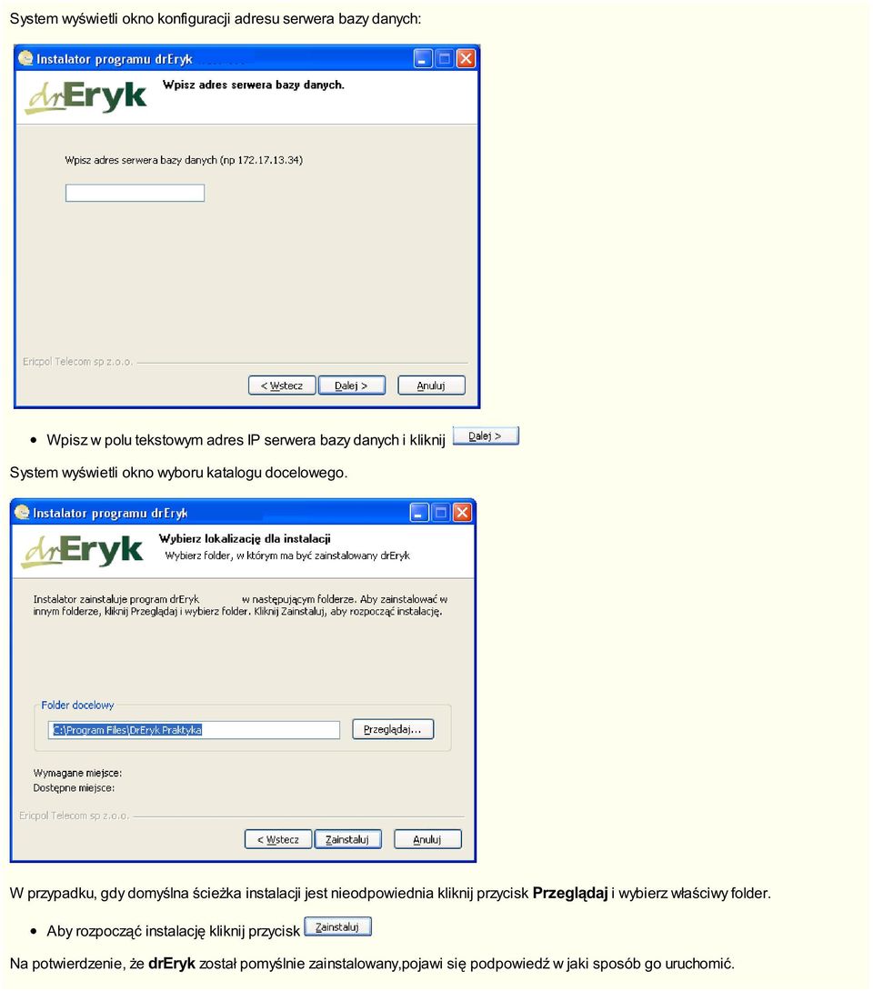 W przypadku, gdy domyślna ścieżka instalacji jest nieodpowiednia kliknij przycisk Przeglądaj i wybierz właściwy