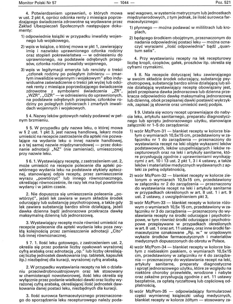 wojennego lub wojskowego, 2) wpis w książce, o której mowa w pkt 1, zawierający imię i nazwisko uprawnionego członka rodziny oraz stopień pokrewieństwa - w odniesieniu do uprawnionego, na podstawie