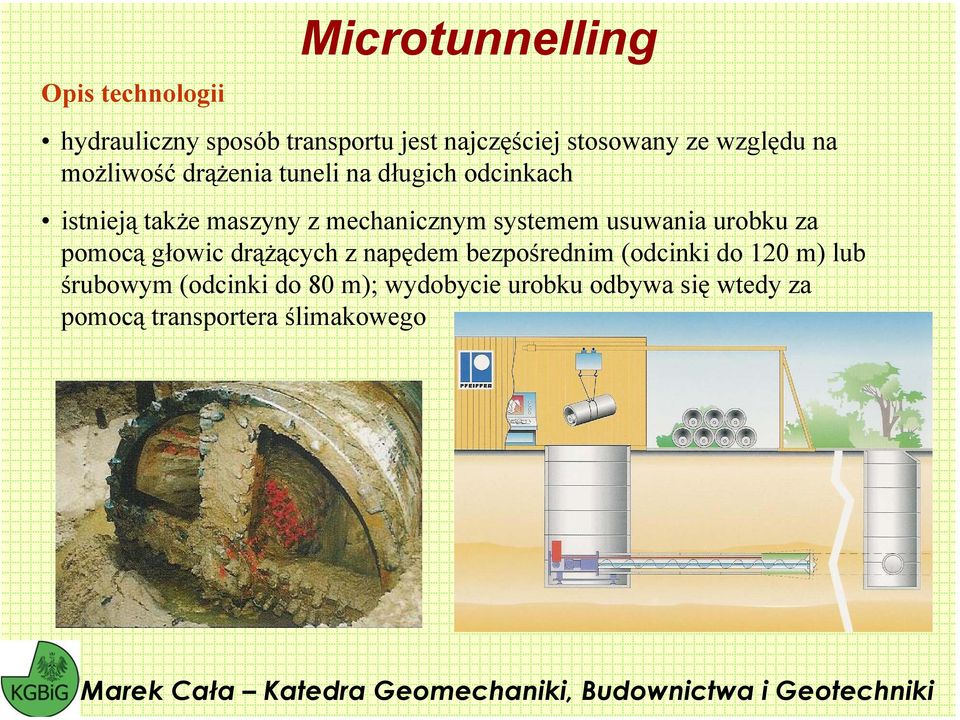 systemem usuwania urobku za pomocą głowic drążących z napędem bezpośrednim (odcinki do 120 m)