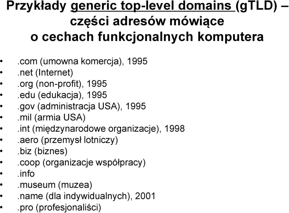 gov (administracja USA), 1995.mil (armia USA).int (międzynarodowe organizacje), 1998.
