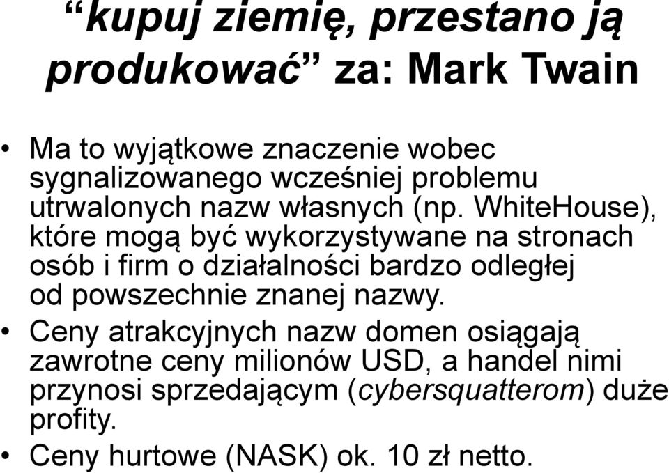 WhiteHouse), które mogą być wykorzystywane na stronach osób i firm o działalności bardzo odległej od