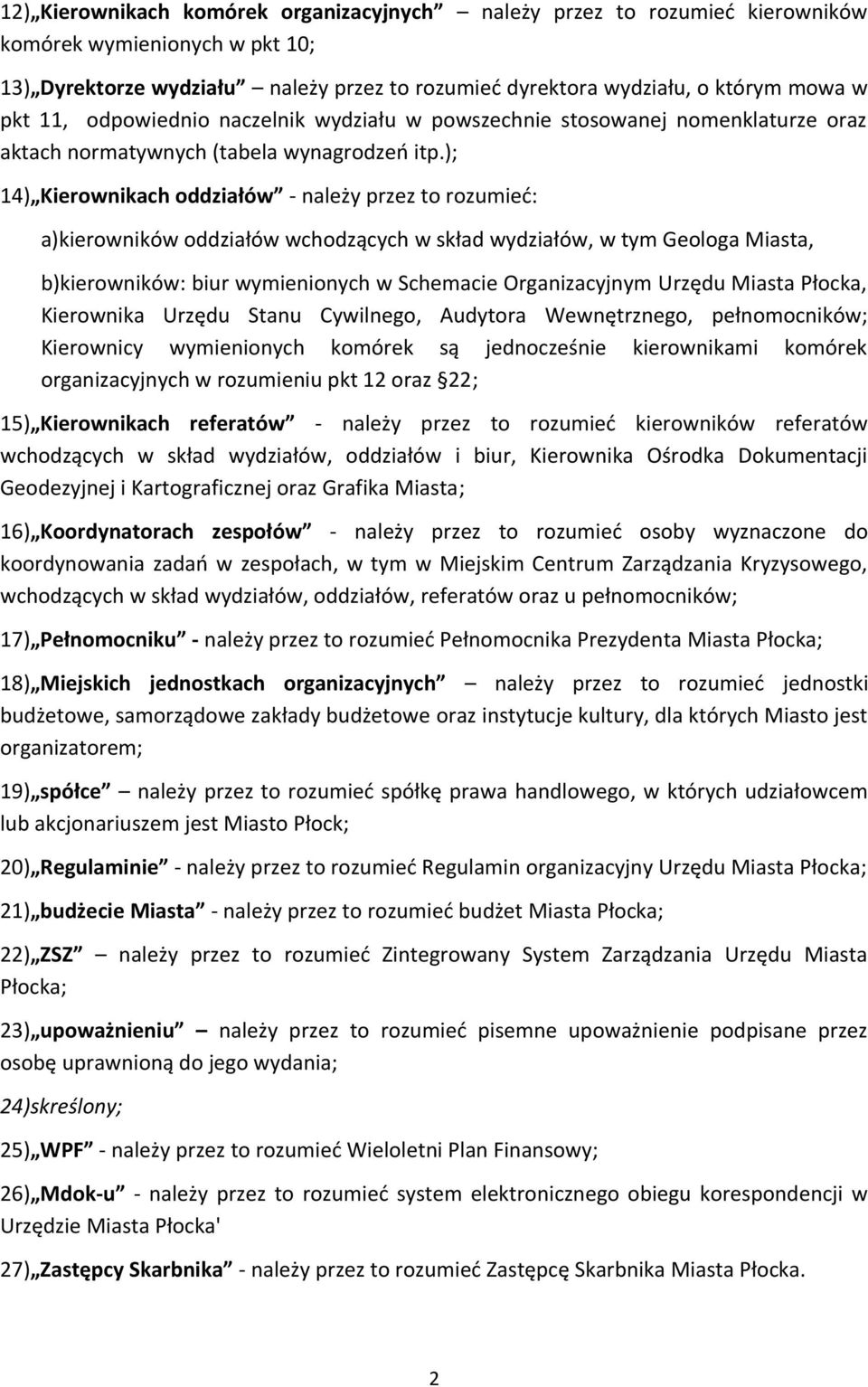 ); 14) Kierownikach oddziałów - należy przez to rozumieć: a)kierowników oddziałów wchodzących w skład wydziałów, w tym Geologa Miasta, b)kierowników: biur wymienionych w Schemacie Organizacyjnym