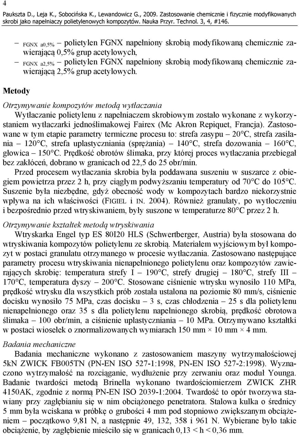 skrobią modyfikowaną chemicznie zawierającą 2,5% grup acetylowych.