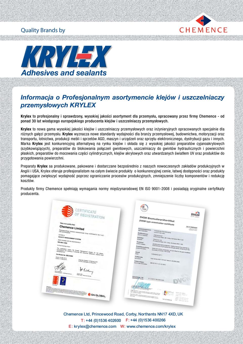 Krylex to nowa gama wysokiej jakości klejów i uszczelniaczy przemysłowych oraz inżynieryjnych opracowanych specjalnie dla różnych gałęzi przemysłu.