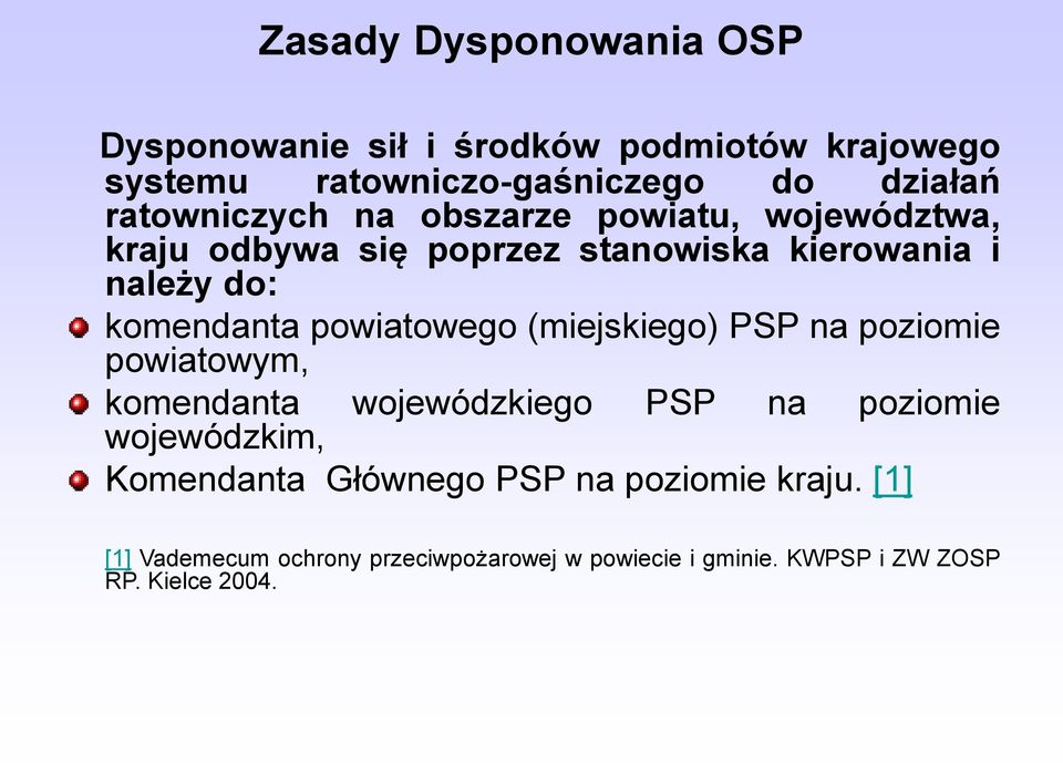 powiatowego (miejskiego) PSP na poziomie powiatowym, komendanta wojewódzkiego PSP na poziomie wojewódzkim, Komendanta