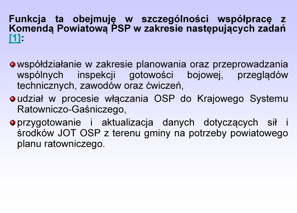 technicznych, zawodów oraz ćwiczeń, udział w procesie włączania OSP do Krajowego Systemu Ratowniczo-Gaśniczego,