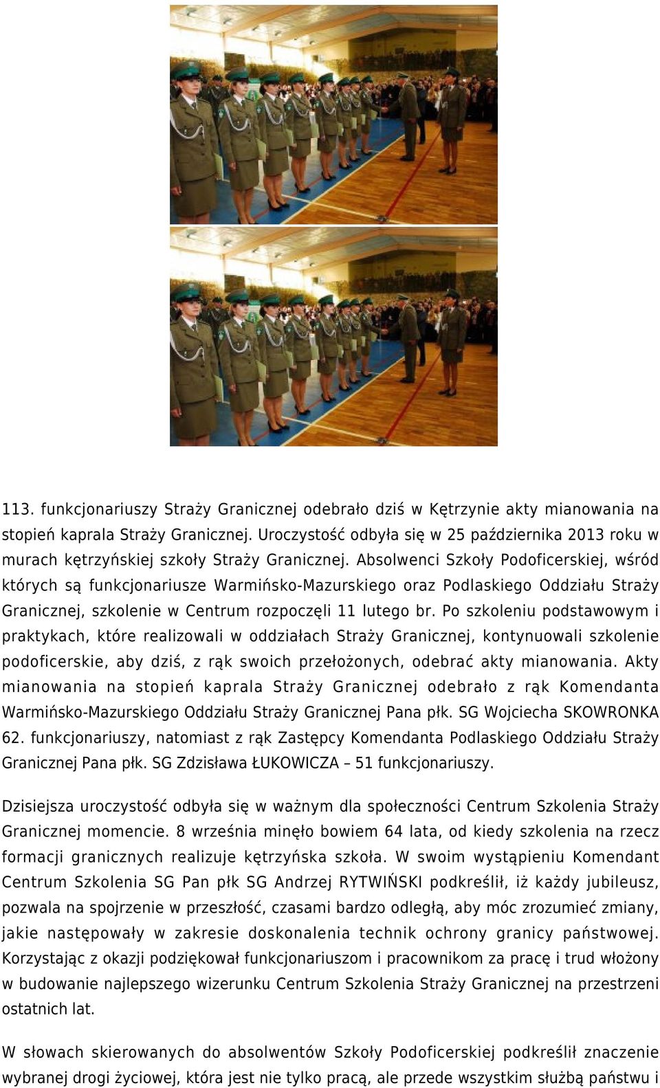 Absolwenci Szkoły Podoficerskiej, wśród których są funkcjonariusze Warmińsko-Mazurskiego oraz Podlaskiego Oddziału Straży Granicznej, szkolenie w Centrum rozpoczęli 11 lutego br.