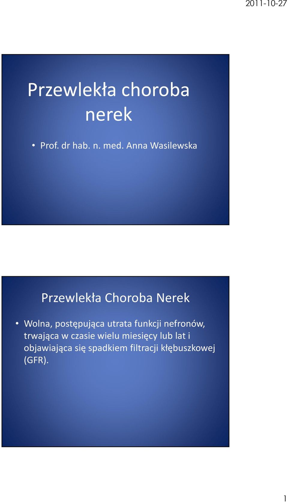 postępująca utrata funkcji nefronów, trwająca w czasie