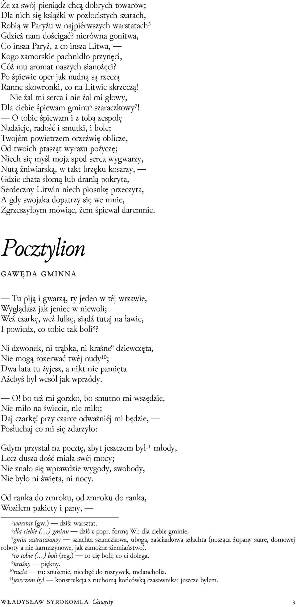 Nie żal mi serca i nie żal mi głowy, Dla ciebie śpiewam gminu⁶ szaraczkowy⁷!