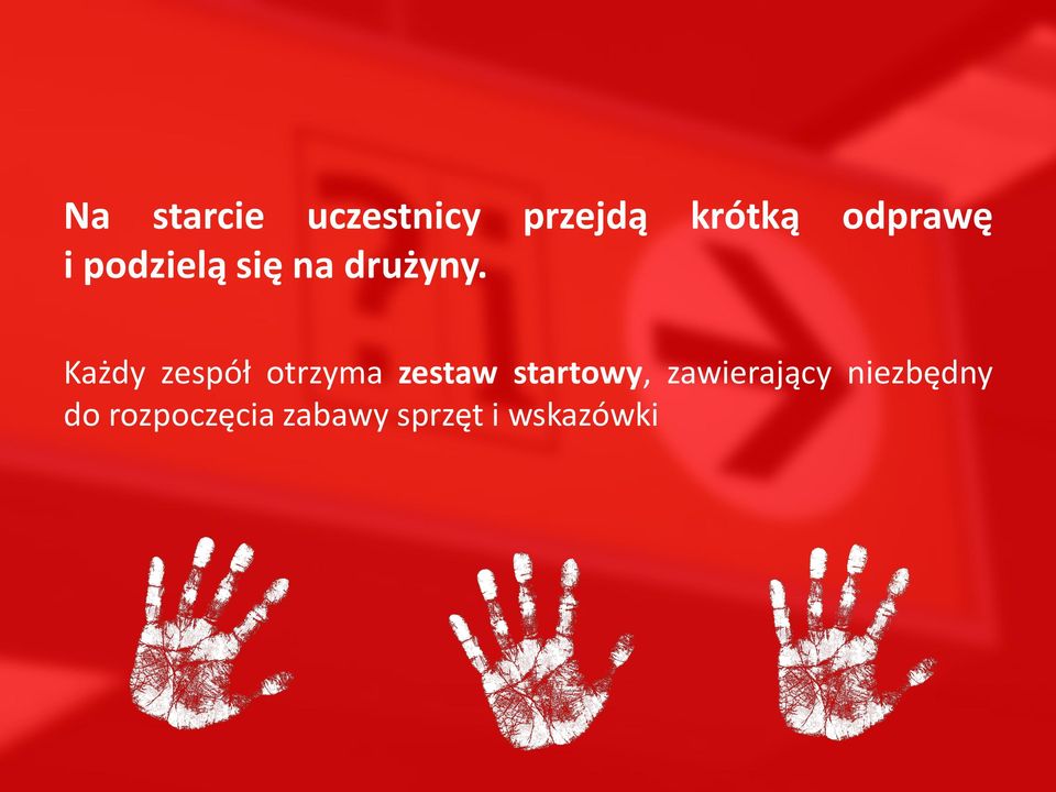 Każdy zespół otrzyma zestaw startowy,