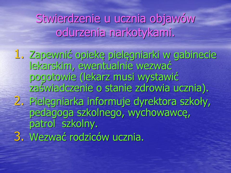 pogotowie (lekarz musi wystawić zaświadczenie o stanie zdrowia ucznia). 2.