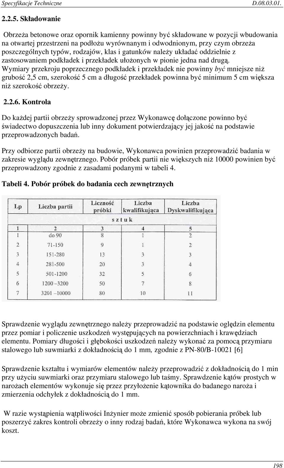 rodzajów, klas i gatunków należy układać oddzielnie z zastosowaniem podkładek i przekładek ułożonych w pionie jedna nad drugą.