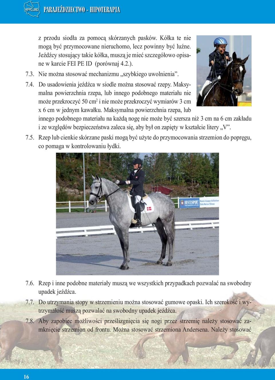 Maksymalna powierzchnia rzepa, lub innego podobnego materiału nie może przekroczyć 50 cm 2 i nie może przekroczyć wymiarów 3 cm x 6 cm w jednym kawałku.