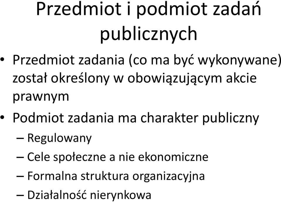 Podmiot zadania ma charakter publiczny Regulowany Cele społeczne
