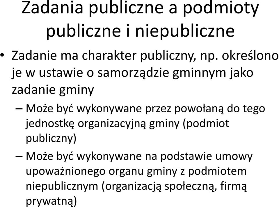 powołaną do tego jednostkę organizacyjną gminy (podmiot publiczny) Może byd wykonywane na