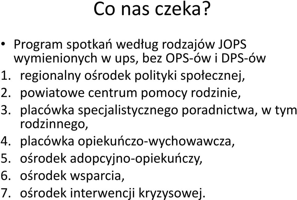 regionalny ośrodek polityki społecznej, 2. powiatowe centrum pomocy rodzinie, 3.