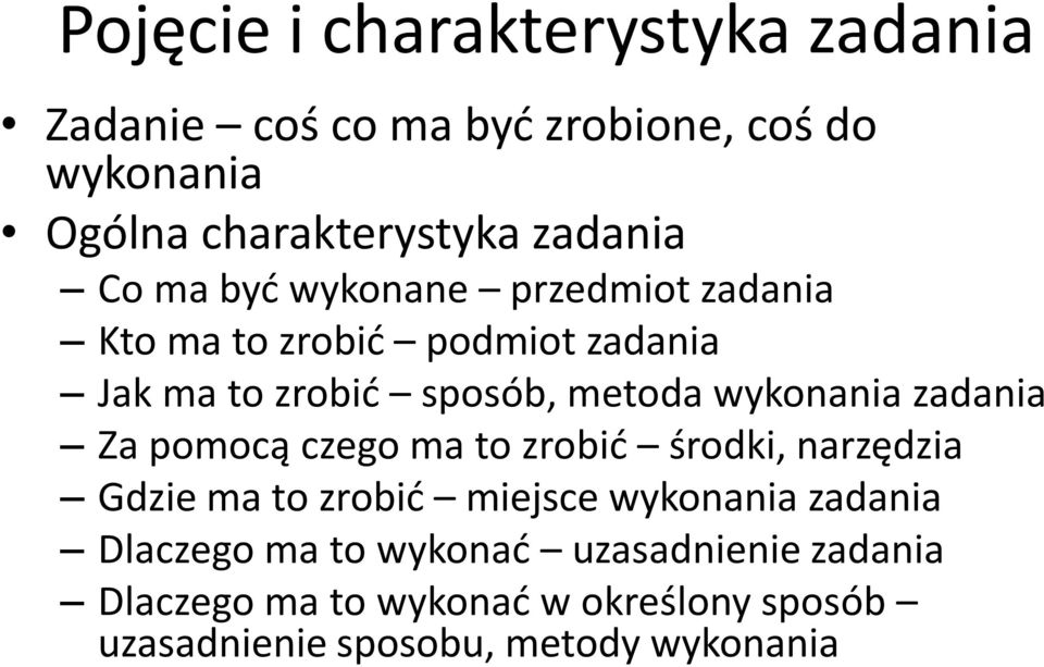 wykonania zadania Za pomocą czego ma to zrobid środki, narzędzia Gdzie ma to zrobid miejsce wykonania zadania