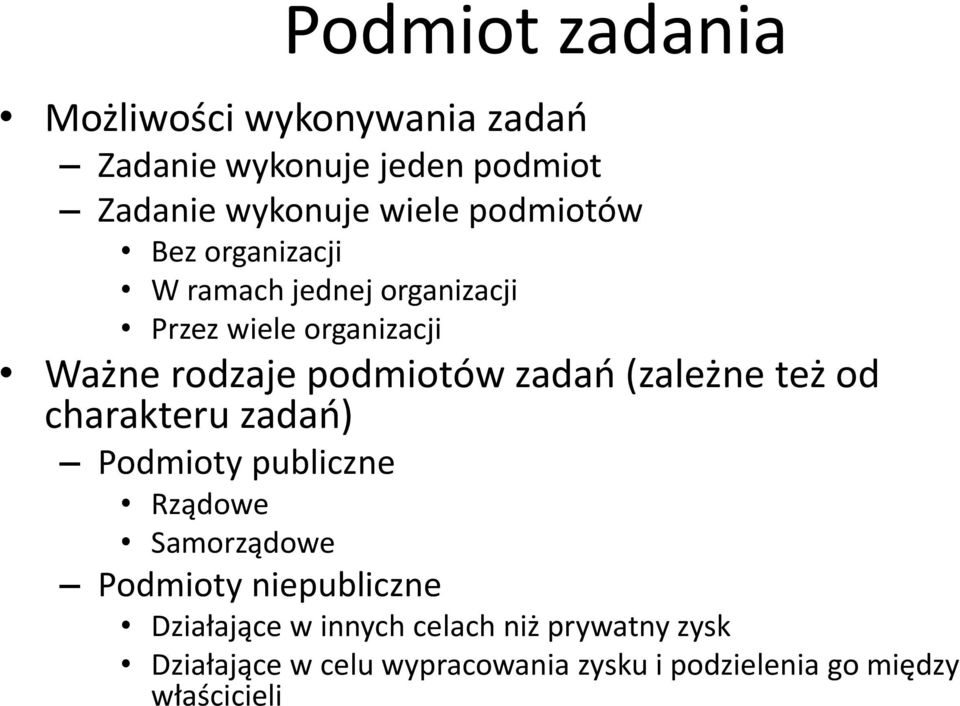 zadao (zależne też od charakteru zadao) Podmioty publiczne Rządowe Samorządowe Podmioty niepubliczne