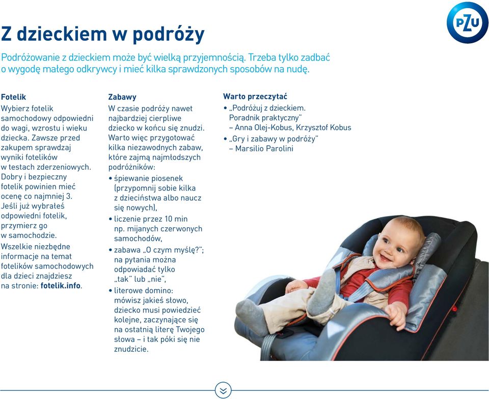 Dobry i bezpieczny fotelik powinien mieć ocenę co najmniej 3. Jeśli już wybrałeś odpowiedni fotelik, przymierz go w samochodzie.