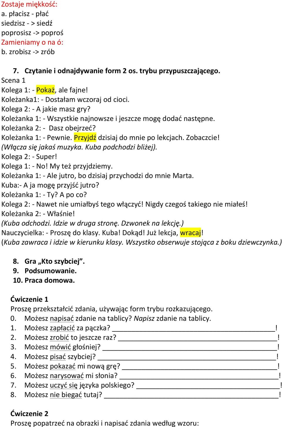 Koleżanka 2: - Dasz obejrzeć? Koleżanka 1: - Pewnie. Przyjdź dzisiaj do mnie po lekcjach. Zobaczcie! (Włącza się jakaś muzyka. Kuba podchodzi bliżej). Kolega 2: - Super! Kolega 1: - No!