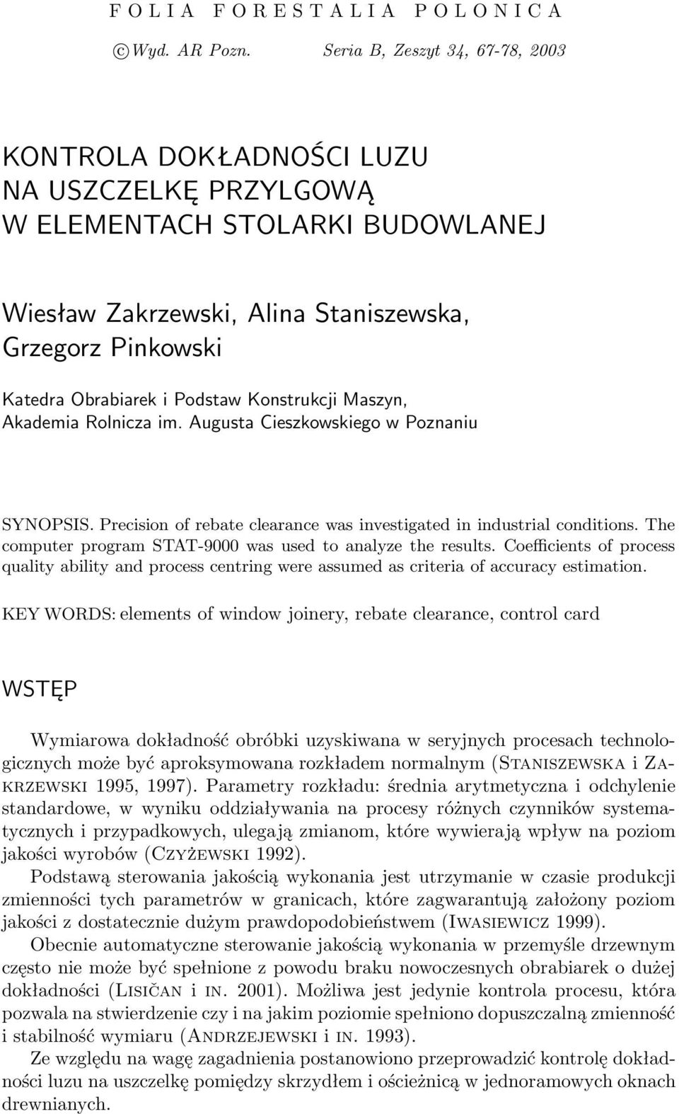 Podstaw Konstrukcji Maszyn, Akademia Rolnicza im. Augusta Cieszkowskiego w Poznaniu SYNOPSIS. Precision of rebate clearance was investigated in industrial conditions.