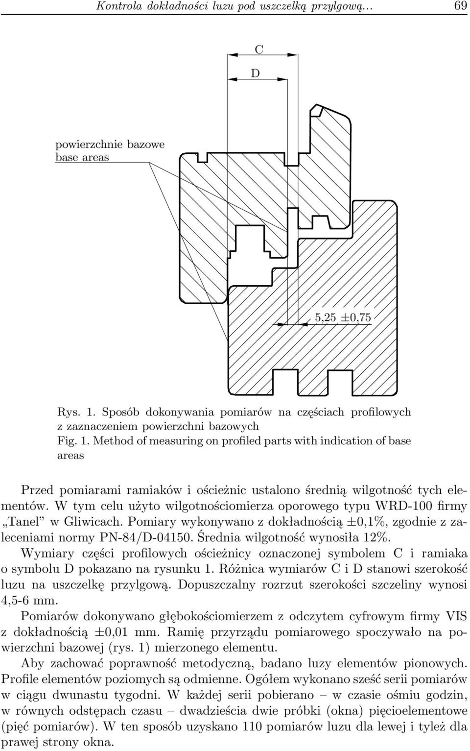 Method of measuring on profiled parts with indication of base areas Przed pomiarami ramiaków i ościeżnic ustalono średnią wilgotność tych elementów.