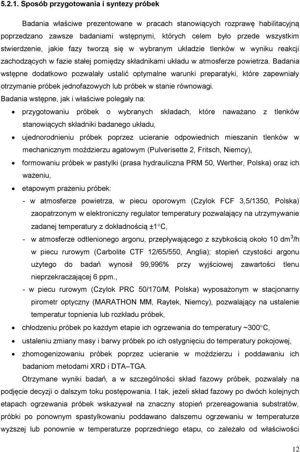 stwierdzenie, jakie fazy tworzą się w wybranym układzie tlenków w wyniku reakcji zachodzących w fazie stałej pomiędzy składnikami układu w atmosferze powietrza.